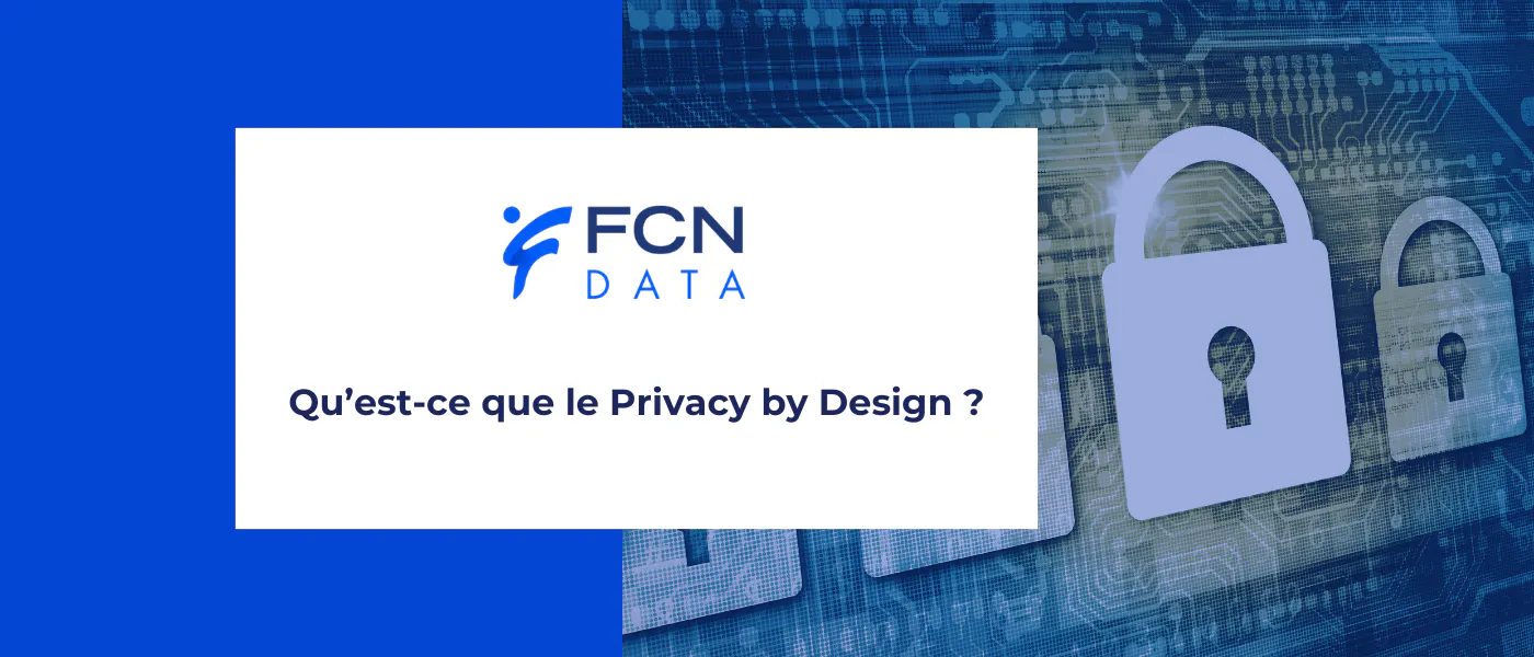 Privacy by Design : Définition, principes et mise en œuvre