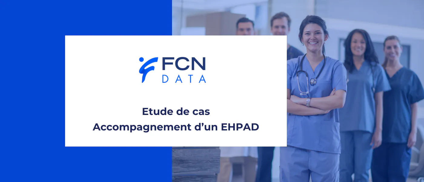 Comment FCN Data a accompagné un EHPAD dans sa mise en conformité RGPD ?