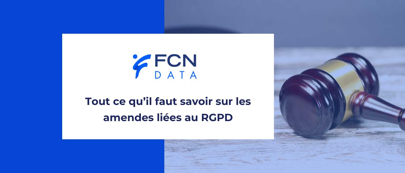 Amendes RGPD : quels risques pour les entreprises et comment les éviter ?