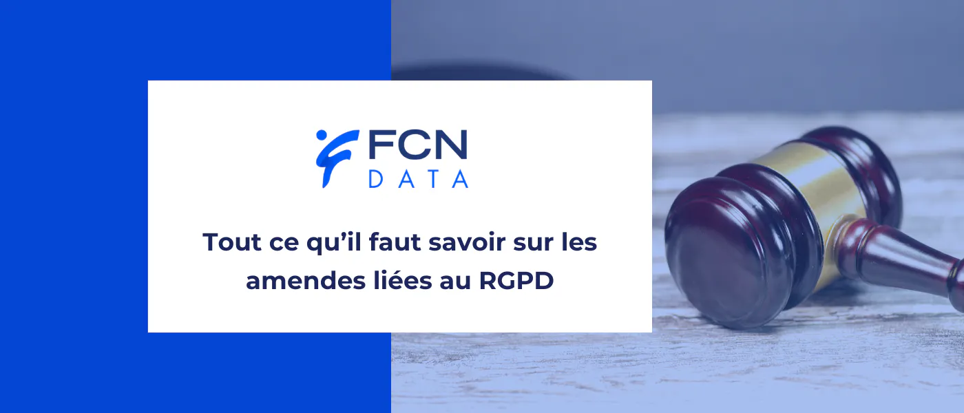 Amendes RGPD : quels risques pour les entreprises et comment les éviter ?