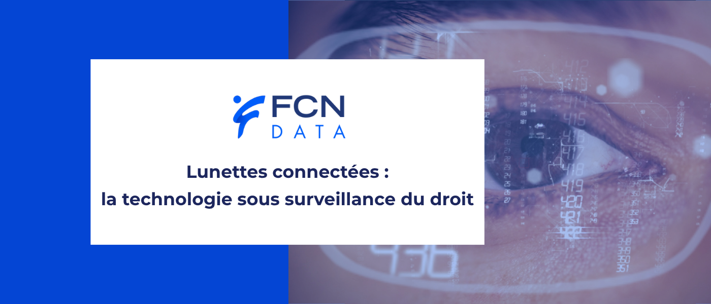 Lunettes connectées et RGPD : quelles obligations pour les organismes ?