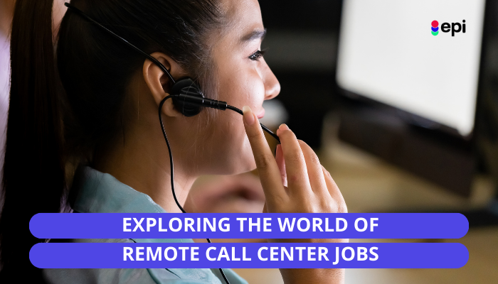 Exploring the World of Remote Call Center Jobs