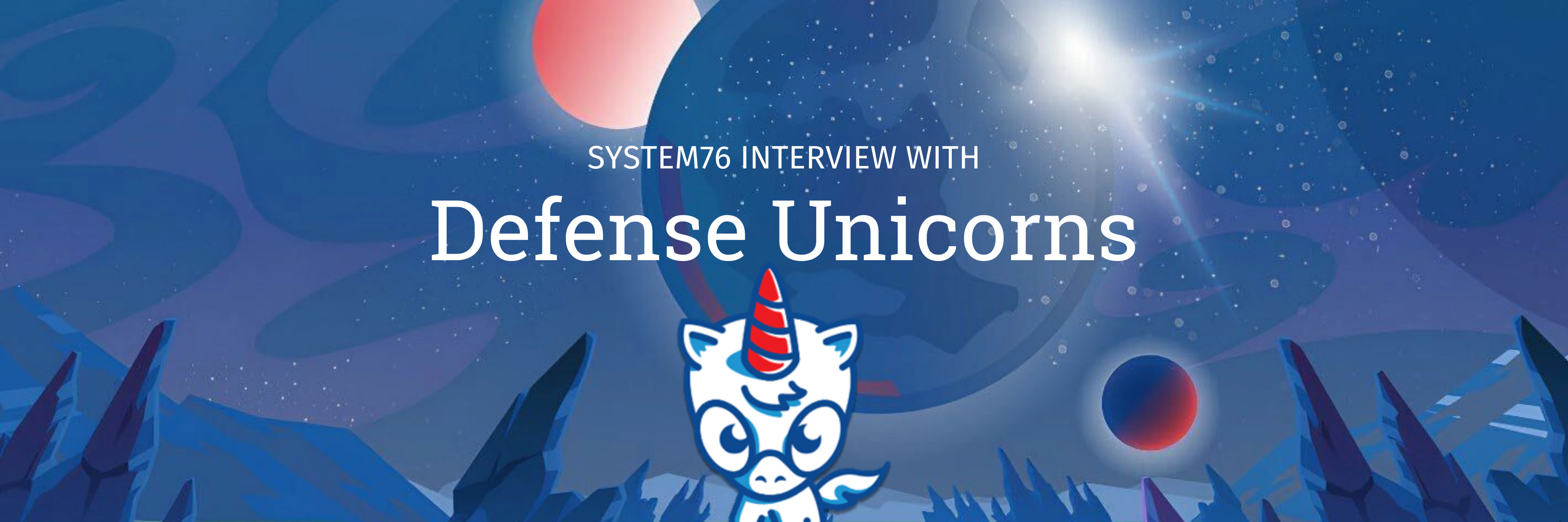 text that reads system76 interview with defense unicorns with their logo on a space background