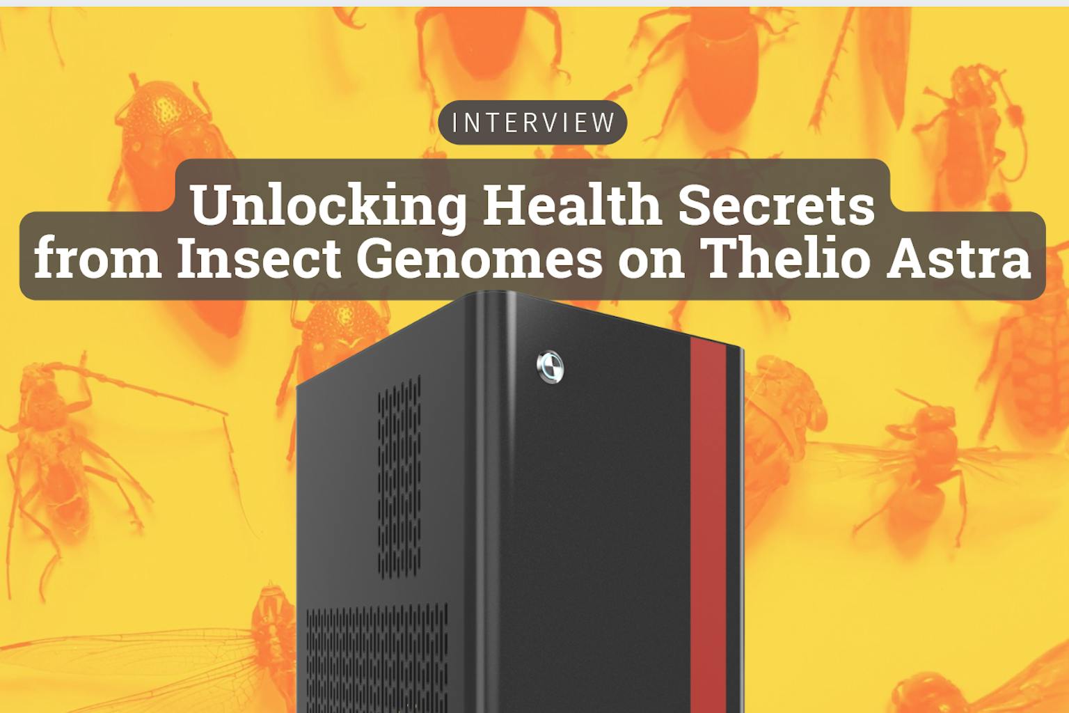 Header image: "Interview: Unlocking Health Secrets from Insect Genomes on Thelio Astra"