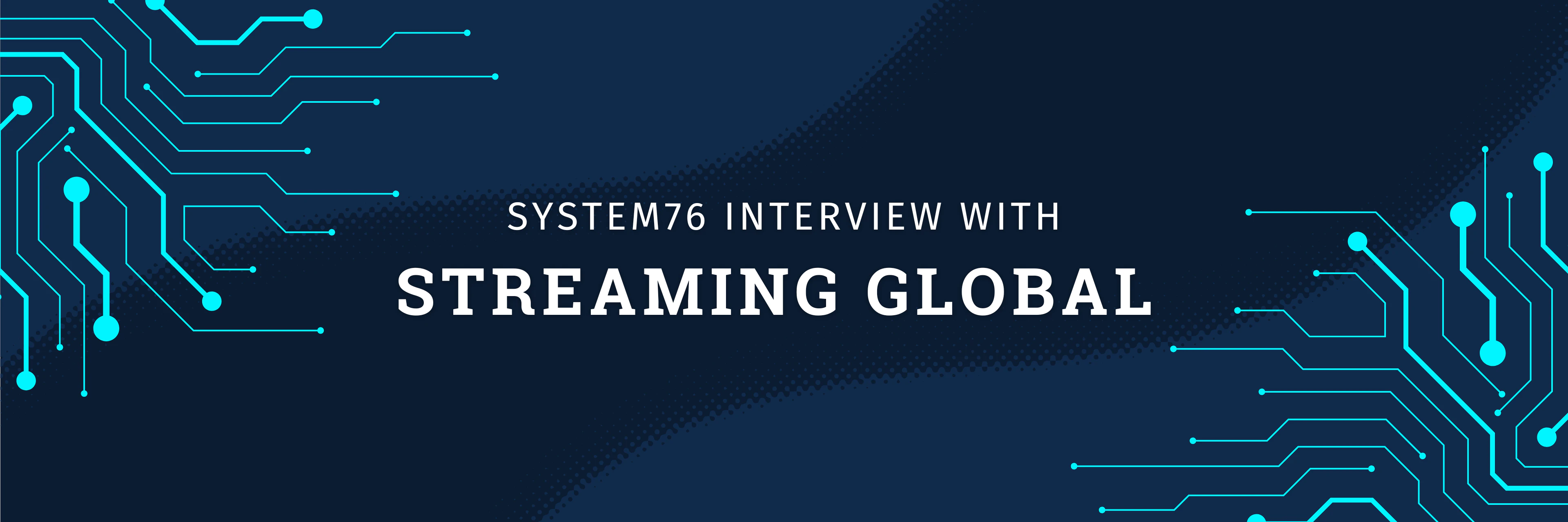System76 interview with streaming global text on blue background