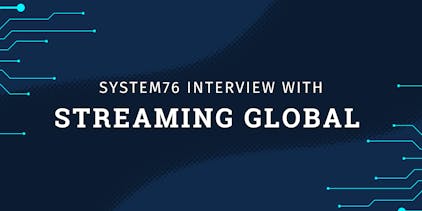 System76 interview with streaming global text on blue background