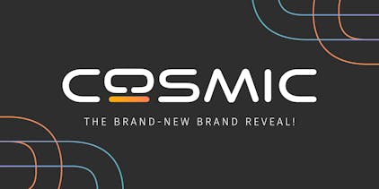 COSMIC: The Brand-New Brand Reveal! header image featuring COSMIC's new logo