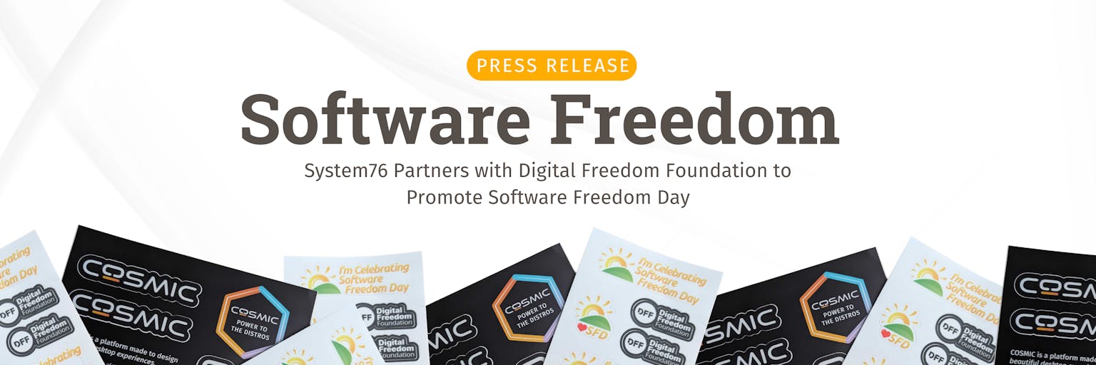Text that reads Software Freedom and System76 Partners with Digital Freedom Foundation to Promote Software Freedom Day with stickers on the bottom border