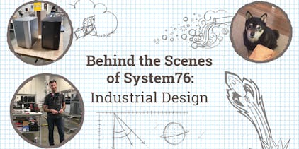 Behind the Scenes of System76: Industrial Design