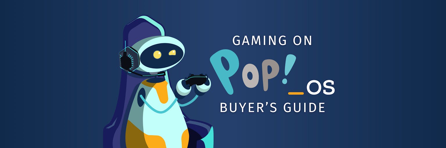 Header image: The robot 5iMON, still diligently conquering the horde from his gaming chair, presents his Buyer's Guide for Gaming on Pop!_OS.
