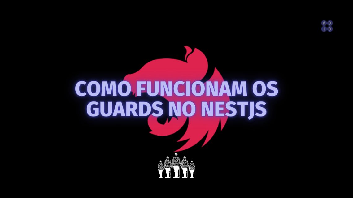 Como funcionam os Guards no NestJS A DEV IN DEV
