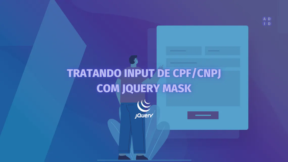 Tratando input de CPF/CNPJ com jQuery Mask | A DEV IN DEV