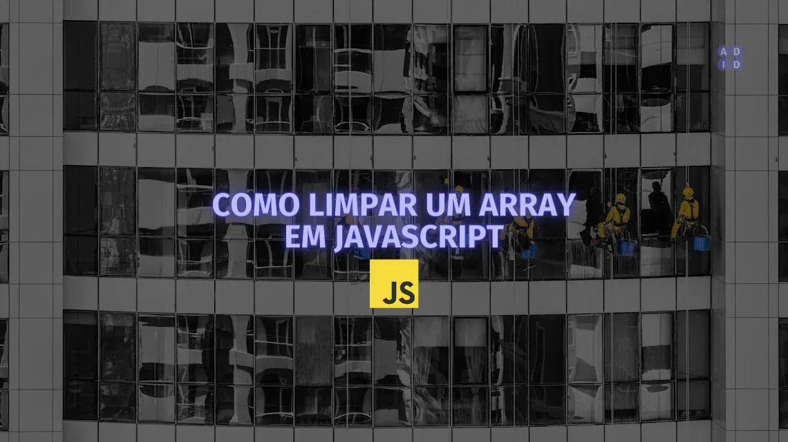 Como Limpar um Array em JavaScript | A DEV IN DEV