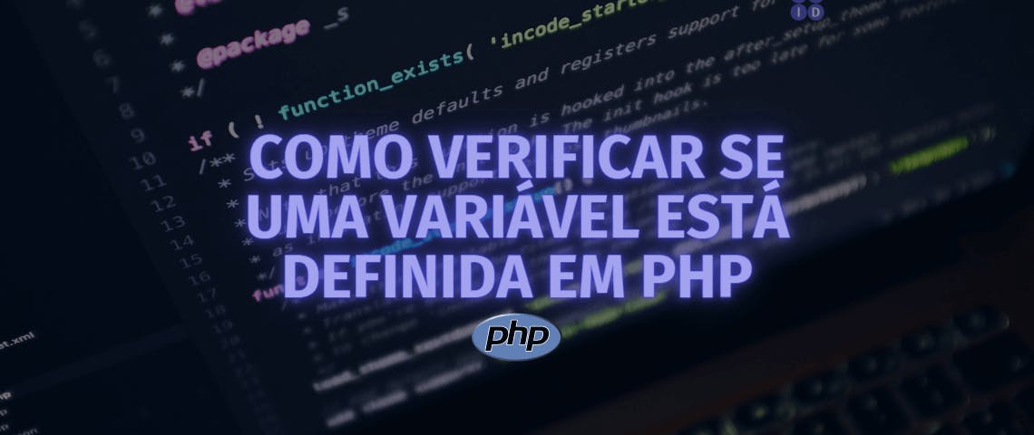 Como verificar se uma variável está definida em PHP | A DEV IN DEV