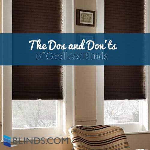 the dos and don'ts of cordless blinds