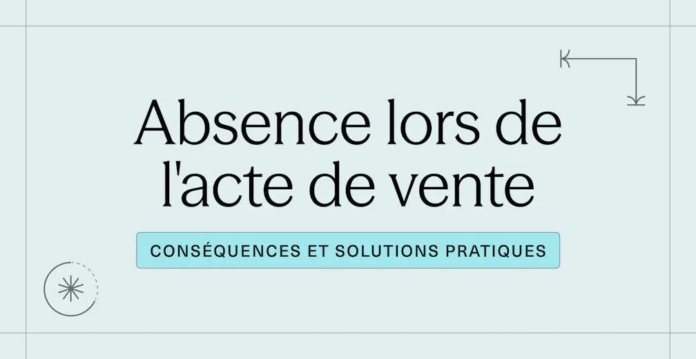 Absence lors de l'acte de vente