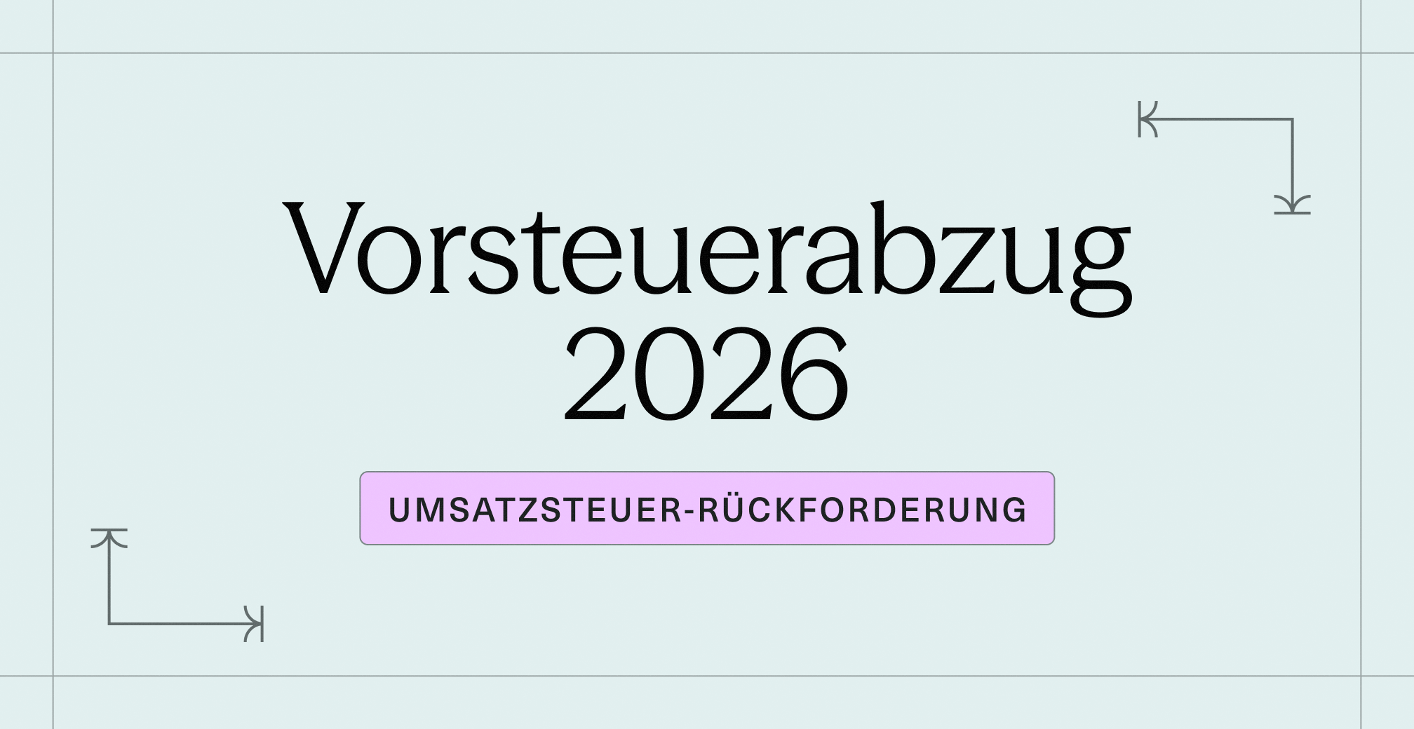 Vorsteuerabzug 2026_ So optimieren Sie Ihre Umsatzsteuer-Rückforderung