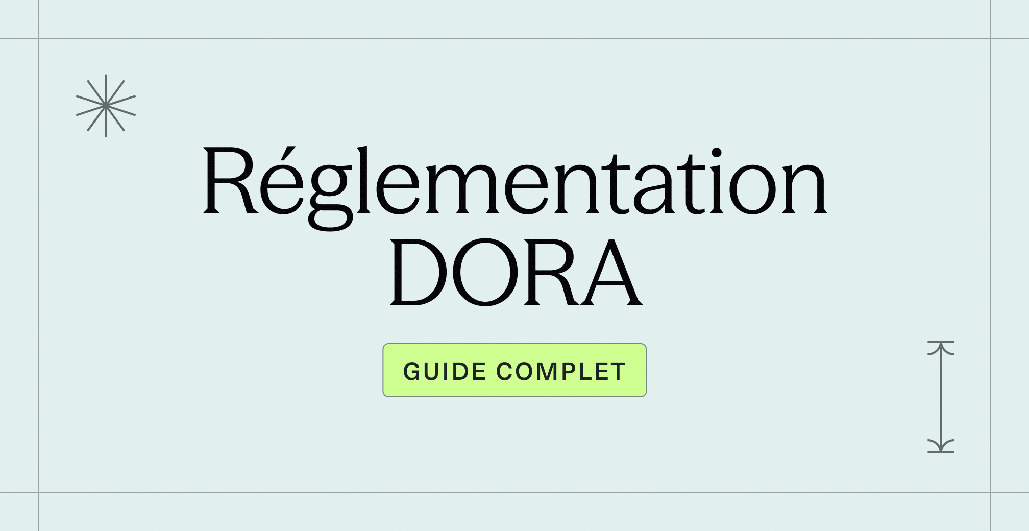Tout savoir sur la réglementation DORA