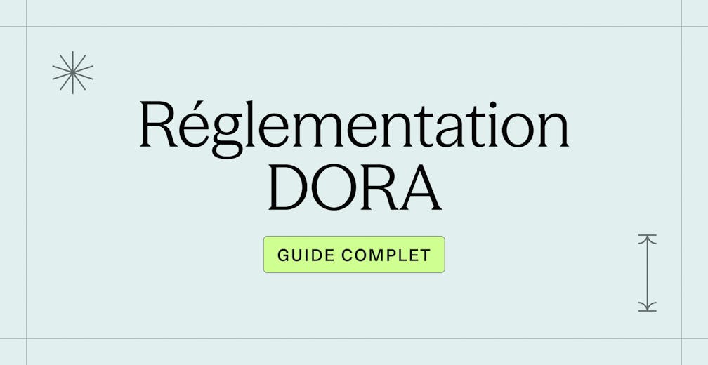 Tout savoir sur la réglementation DORA