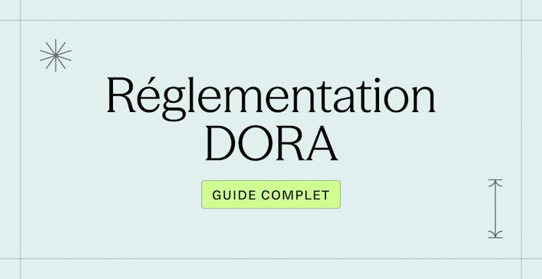 Tout savoir sur la réglementation DORA