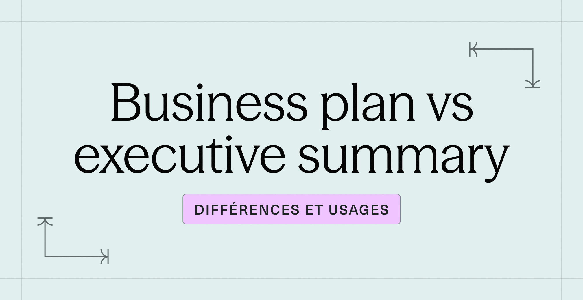 Business plan vs executive summary _ différences et usages