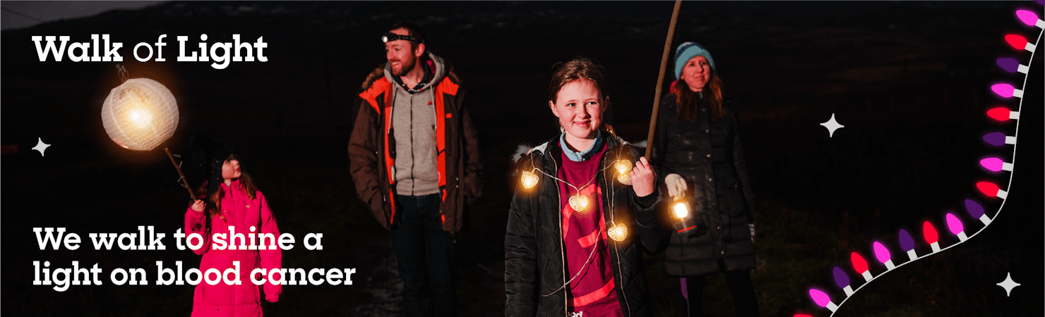 A mum, dad and two daughters walking holding glowing lanterns and wearing glowing fairy lights with “We walk to shine a light on blood cancer” written over
