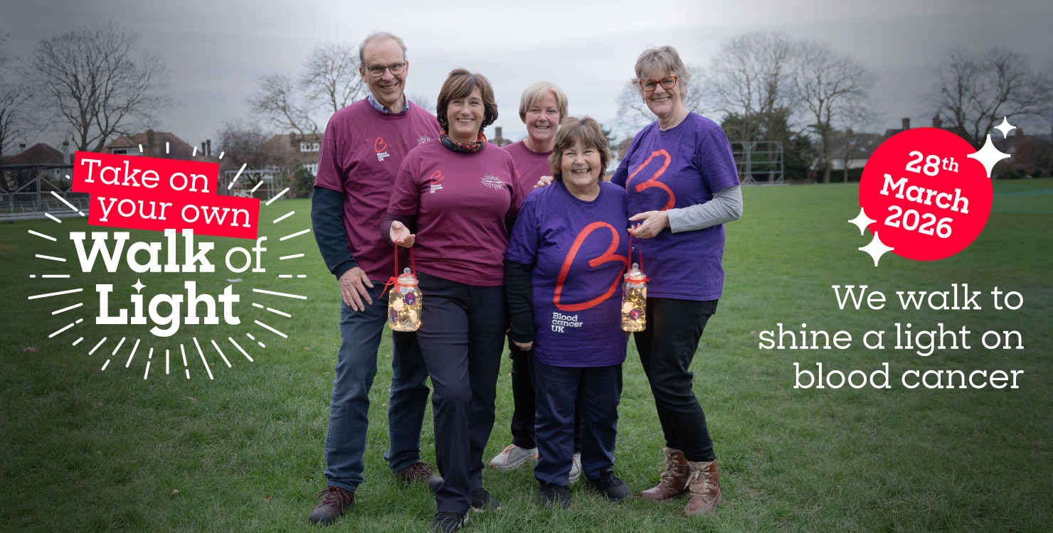 Take on your own Walk of Light 28th March 2026 We walk to shine a light on blood cancer