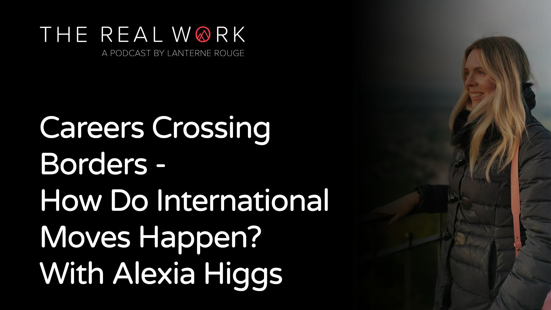 Alexia Higgs talks about moving internationally with your career. 