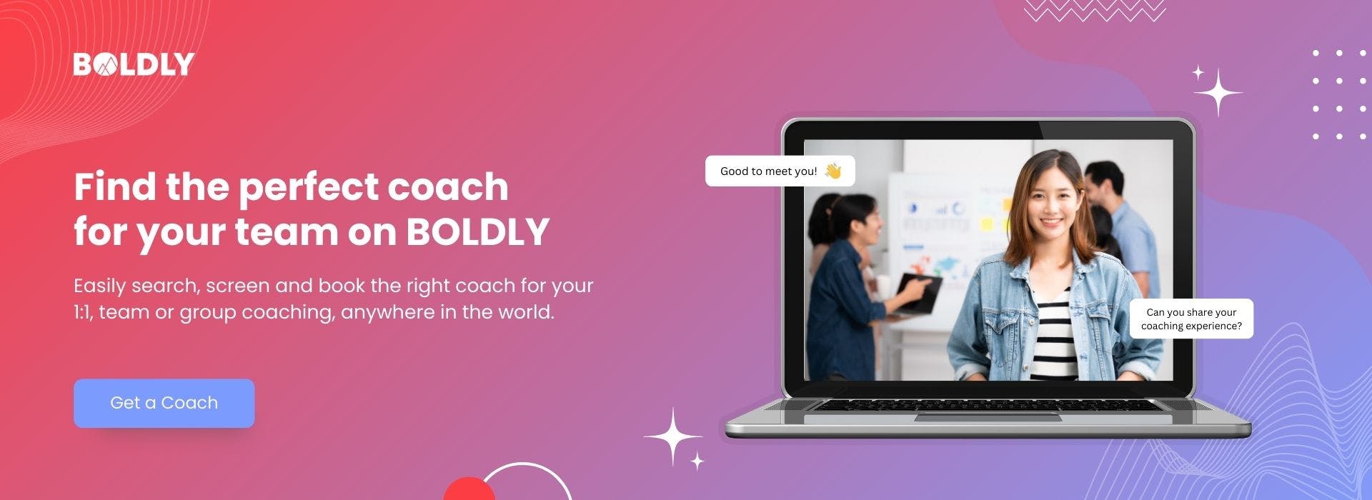 BOLDLY is an integrated  global coach marketplace, coaching operations,  skills development programs and scalable coaching engagement management platform.