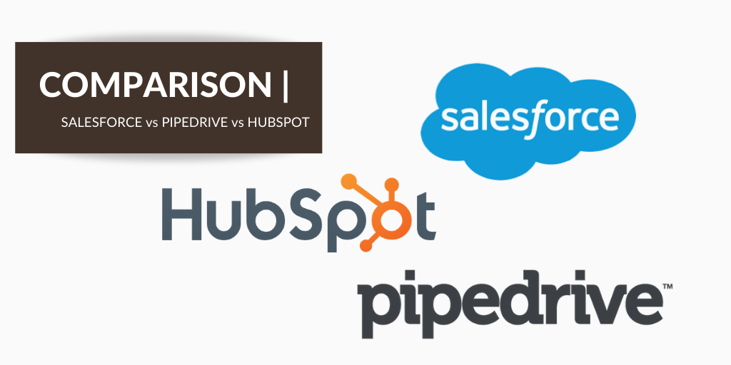 Sales CRMs Compared: Salesforce Vs Pipedrive Vs. Hubspot