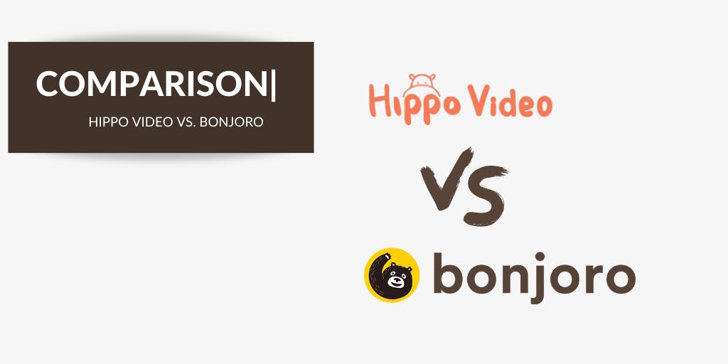 Hippo Video App vs Bonjoro — Choosing the Best Solution for Customer Engagement 
