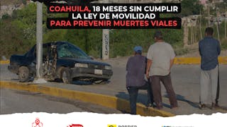 Coahuila, 18 meses sin cumplir la Ley de Movilidad para prevenir muertes viales