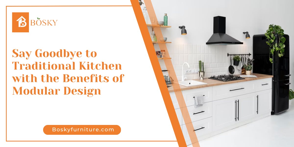Say Goodbye to Traditional Kitchen with the Benefits of Modular Design - blog poster