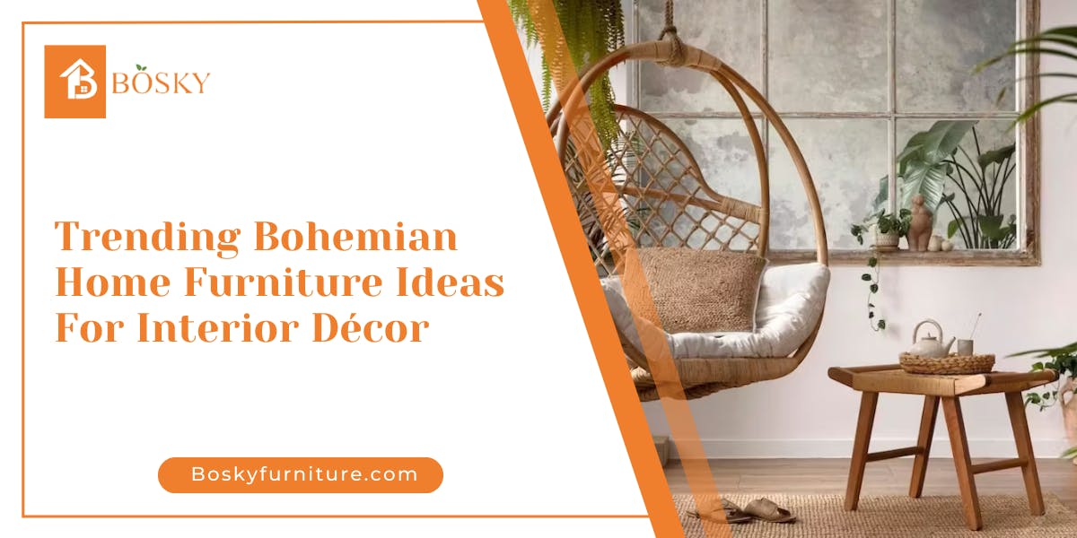 Trending Bohemian Home Furniture Ideas For Interior Décor - blog poster