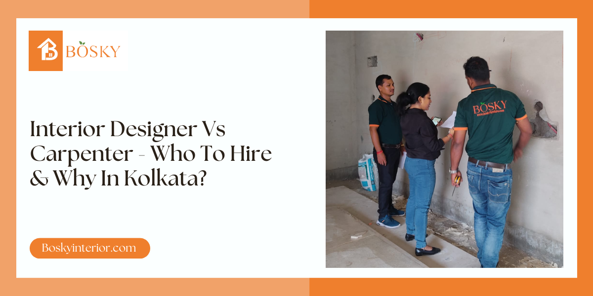 Interior Designer Vs Carpenter - Who To Hire & Why In Kolkata : Blog Poster