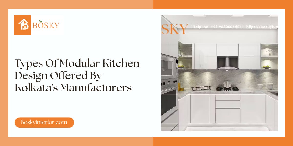 Types Of Modular Kitchen Design Offered By Kolkata's Manufacturers: Blog Poster