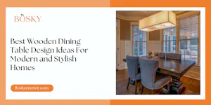 Best Wooden Dining Table Design Ideas For Modern Homes [2026]