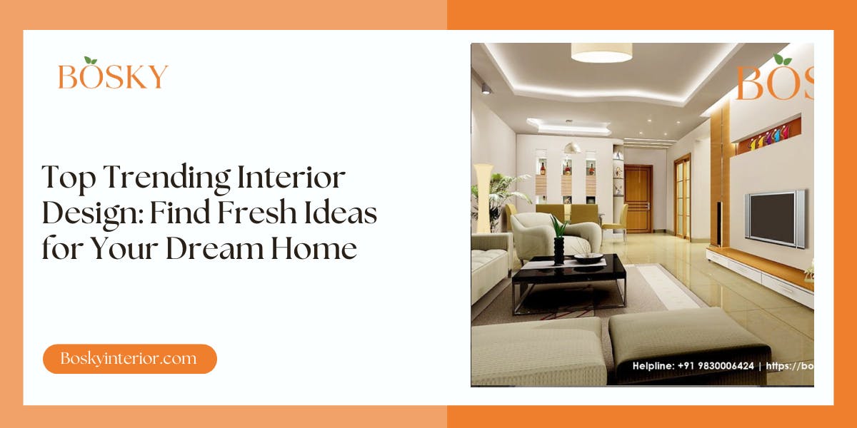 Top Trending Interior Design in 2025 Find Fresh Ideas for Your Dream Home - BLOG POSTER