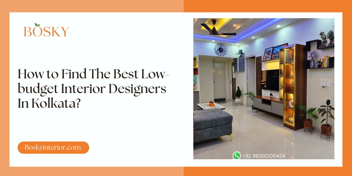 How to Find Best Low-budget Interior Designers in Kolkata : Blog Poster