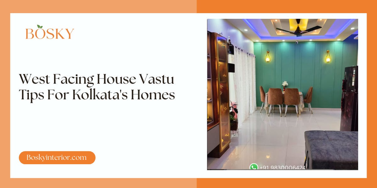 West Facing House Vastu Tips For Kolkata's Homes: Blog Poster