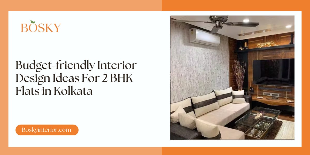 Budget-friendly Interior Design Ideas For 2 BHK Flats in Kolkata: Blog Poster
