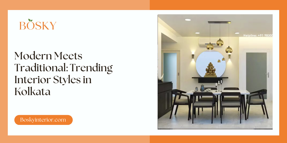 Modern Meets Traditional Trending Interior Styles in Kolkata - blog poster