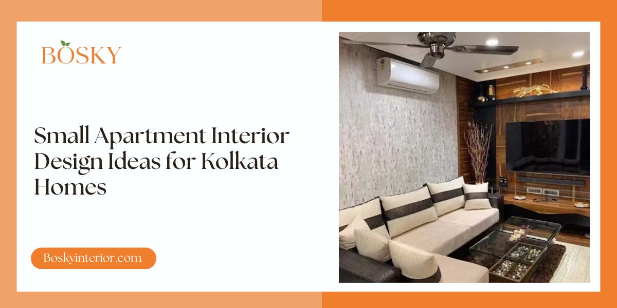 Small Apartment Interior Design Ideas for Kolkata Homes: Blog Poster