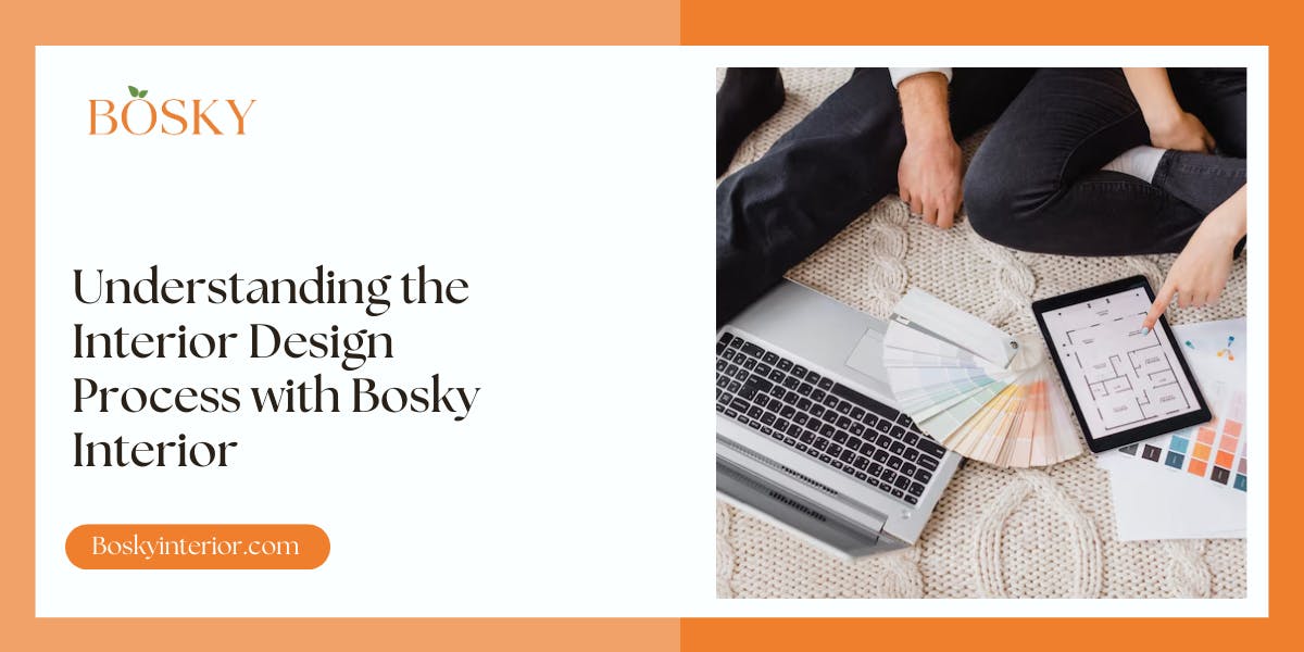 Understanding the Interior Design Process with Bosky Interior