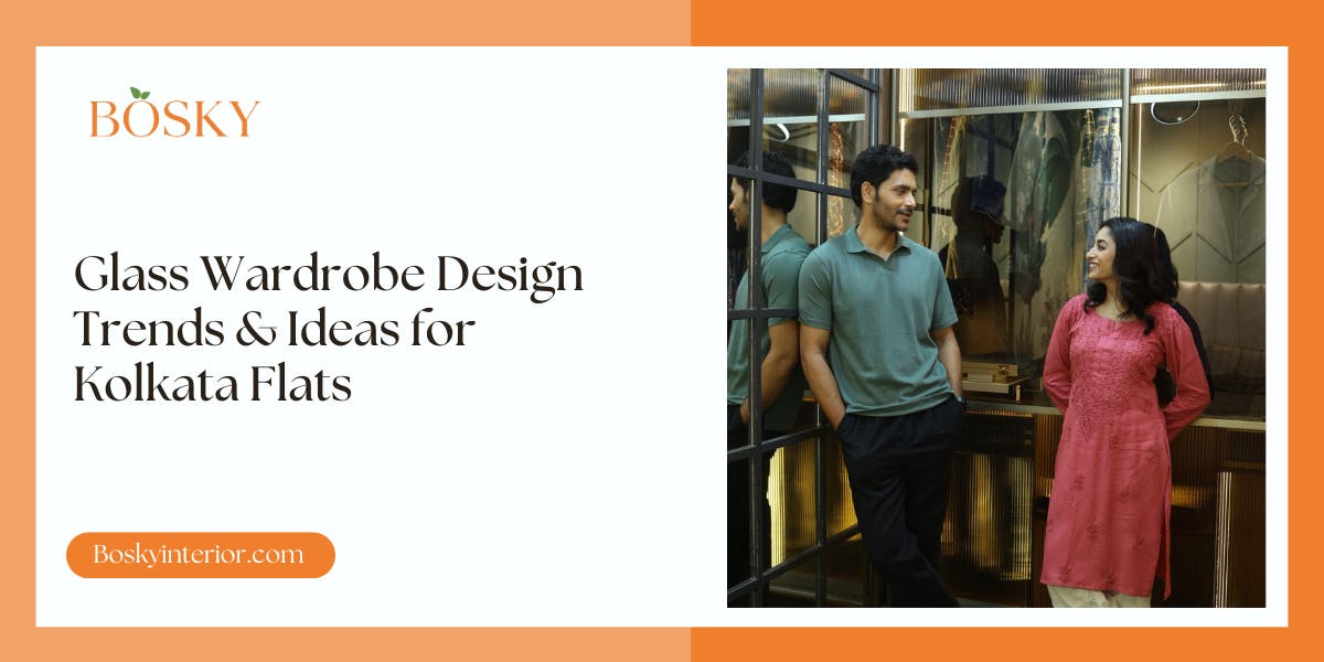 Glass Wardrobe Design Trends & Ideas in 2025 for Kolkata Flats