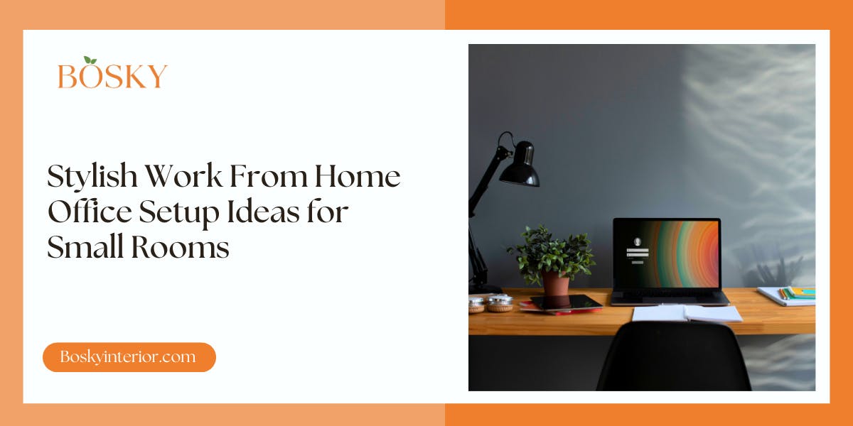 Stylish Work From Home Office Setup Ideas for Small Rooms: Blog Poster