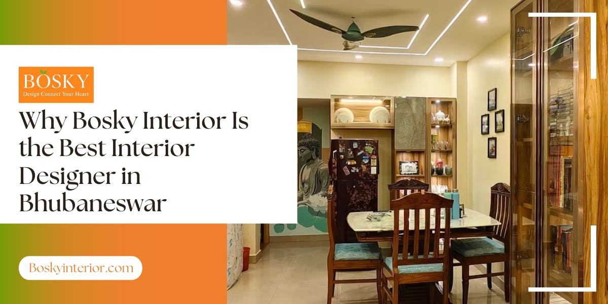 Why Bosky Interior Is the Best Interior Designer in Bhubaneswar