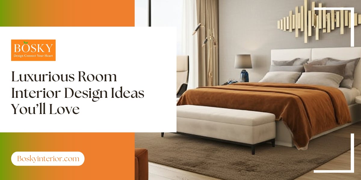 Luxurious Room Interior Design Ideas You’ll Love