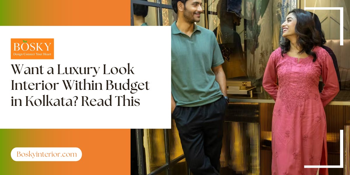 Want a Luxury Look Interior Within Budget in Kolkata? Read ThisÂ
