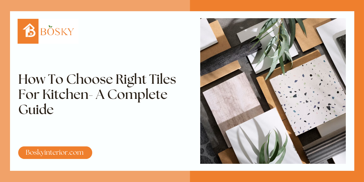 How To Choose Right Tiles For Kitchen- A Complete Guide  - blog poster